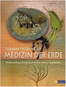 Medizin der Erde von Susanne Fischer-Rizzi